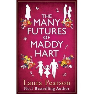 The Many Futures of Maddy Hart -- Laura Pearson